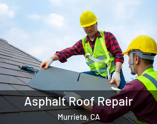  Asphalt Roof Repair Murrieta, CA