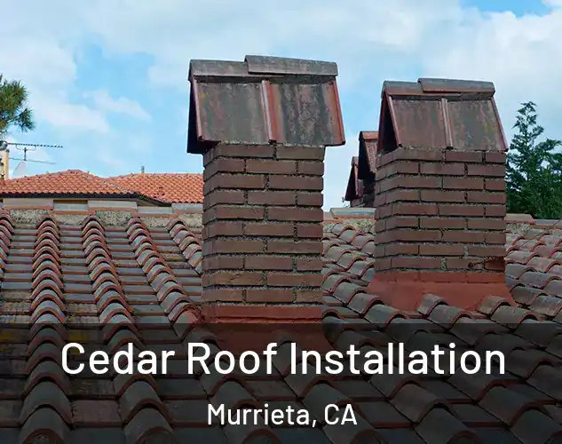  Cedar Roof Installation Murrieta, CA