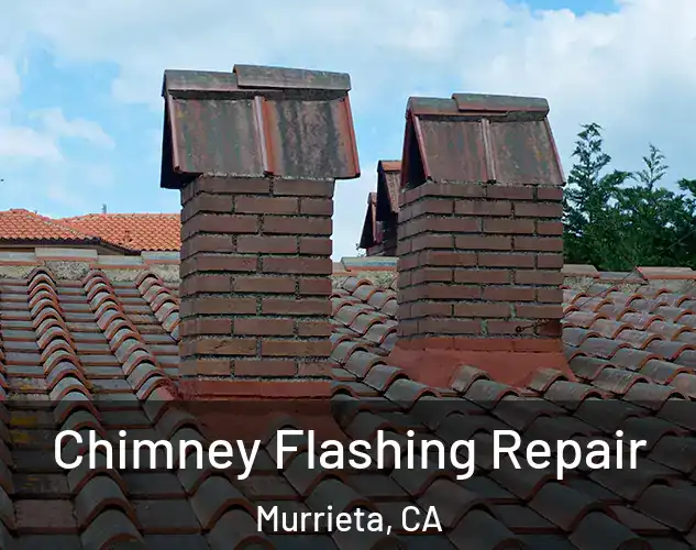  Chimney Flashing Repair Murrieta, CA