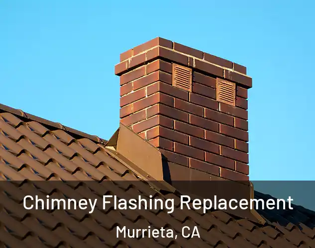  Chimney Flashing Replacement Murrieta, CA