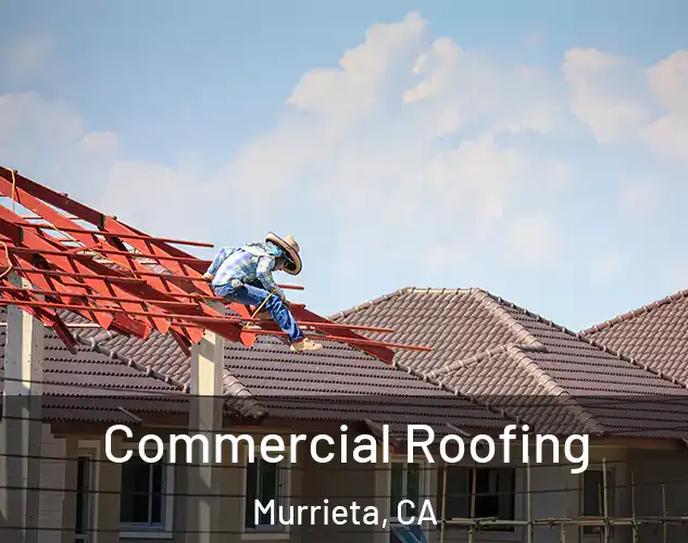  Commercial Roofing Murrieta, CA