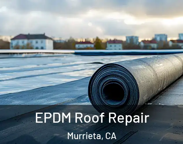  EPDM Roof Repair Murrieta, CA