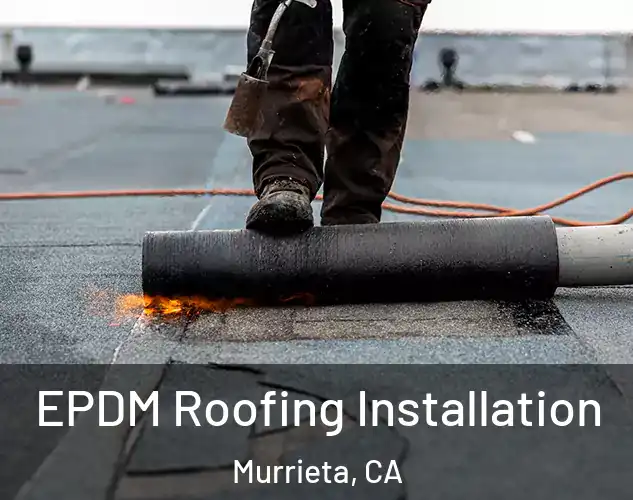  EPDM Roofing Installation Murrieta, CA