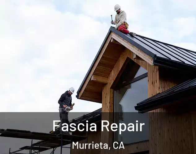  Fascia Repair Murrieta, CA