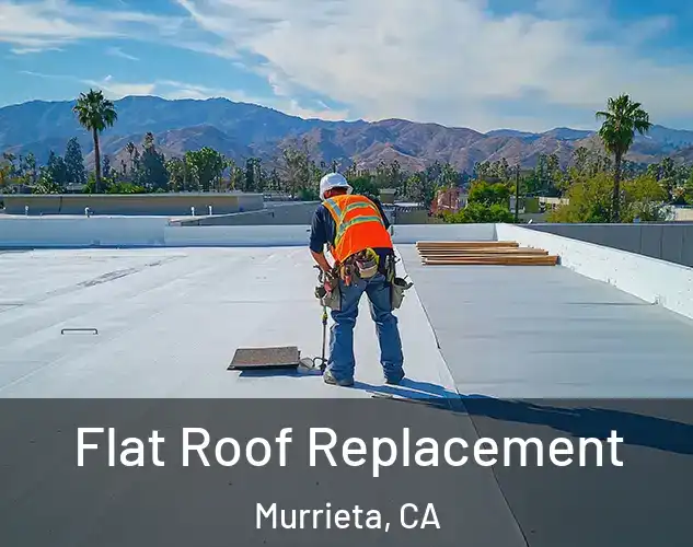  Flat Roof Replacement Murrieta, CA