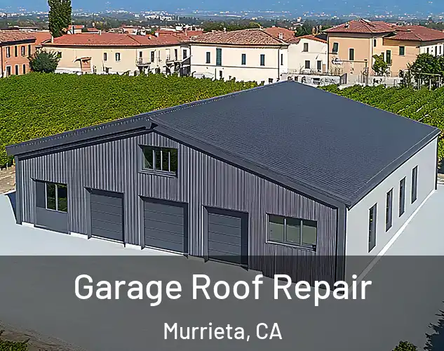  Garage Roof Repair Murrieta, CA