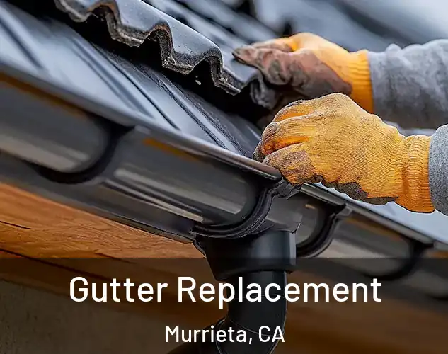  Gutter Replacement Murrieta, CA
