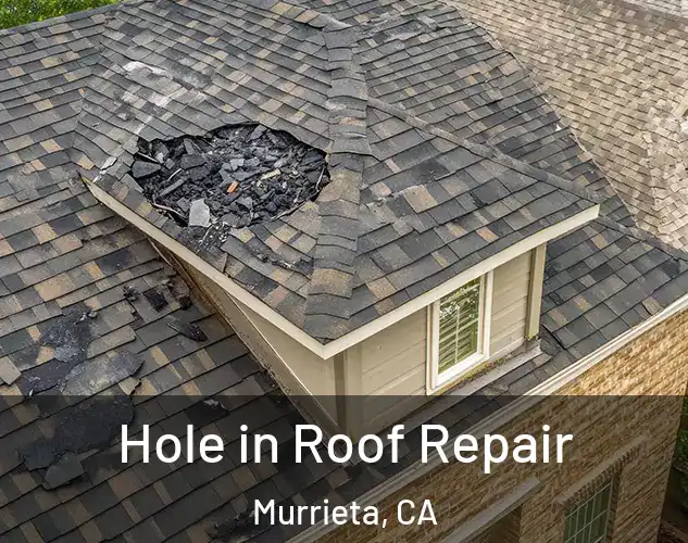  Hole in Roof Repair Murrieta, CA