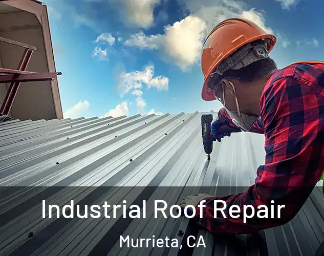  Industrial Roof Repair Murrieta, CA