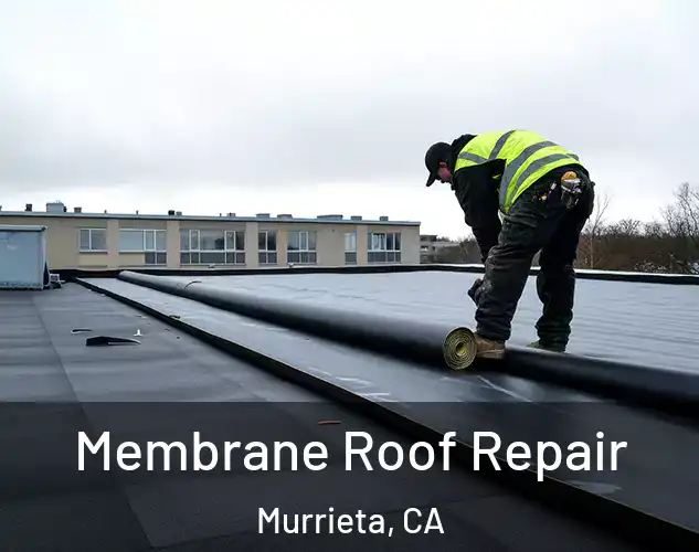  Membrane Roof Repair Murrieta, CA