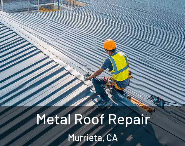  Metal Roof Repair Murrieta, CA