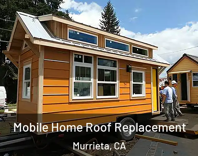  Mobile Home Roof Replacement Murrieta, CA