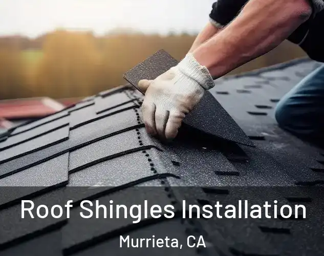  Roof Shingles Installation Murrieta, CA