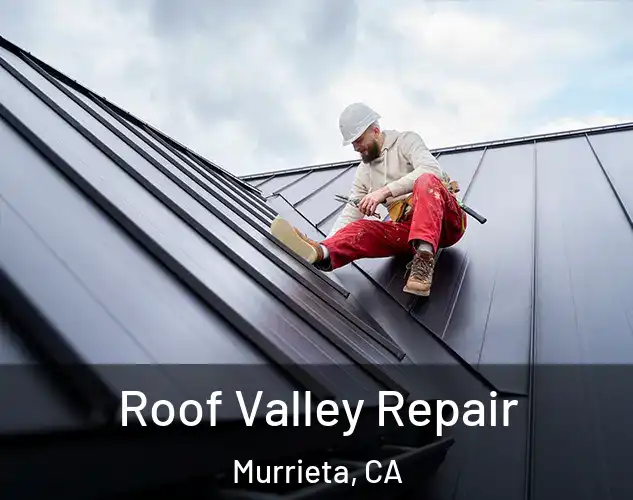  Roof Valley Repair Murrieta, CA