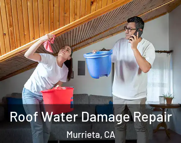  Roof Water Damage Repair Murrieta, CA