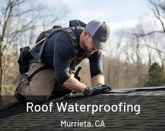  Roof Waterproofing Murrieta, CA