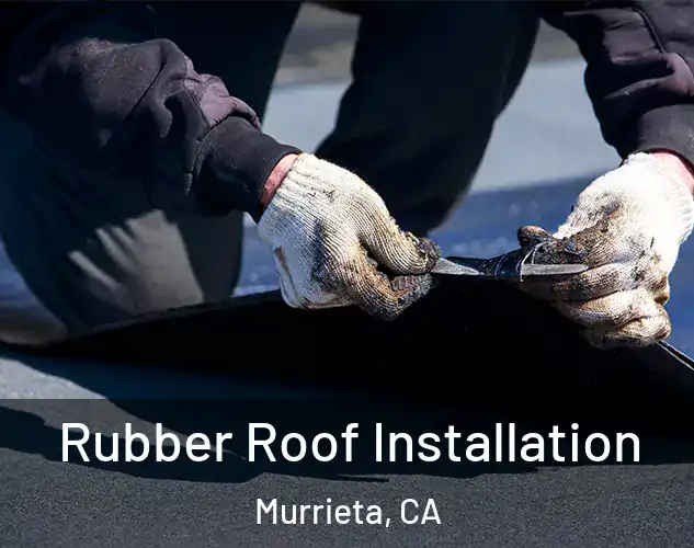  Rubber Roof Installation Murrieta, CA