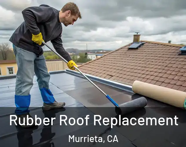  Rubber Roof Replacement Murrieta, CA