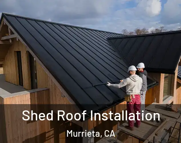  Shed Roof Installation Murrieta, CA