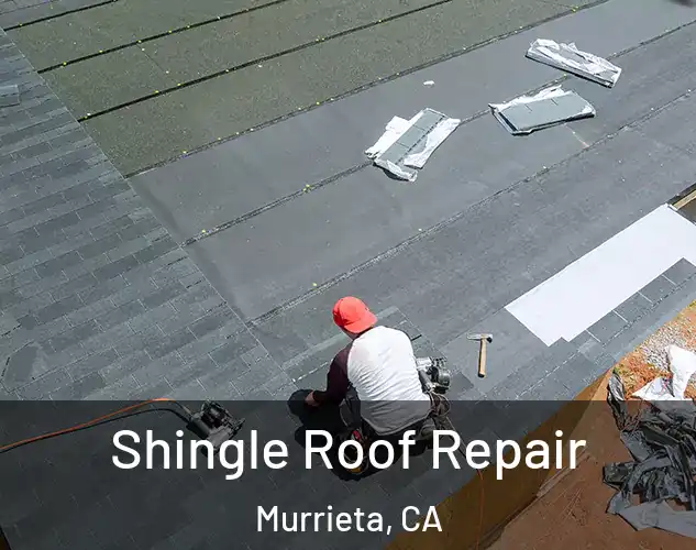  Shingle Roof Repair Murrieta, CA