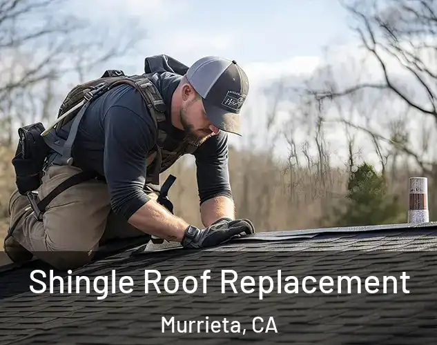  Shingle Roof Replacement Murrieta, CA