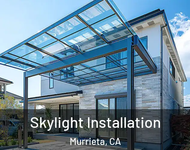  Skylight Installation Murrieta, CA