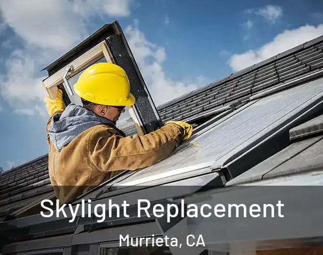  Skylight Replacement Murrieta, CA