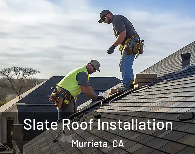  Slate Roof Installation Murrieta, CA