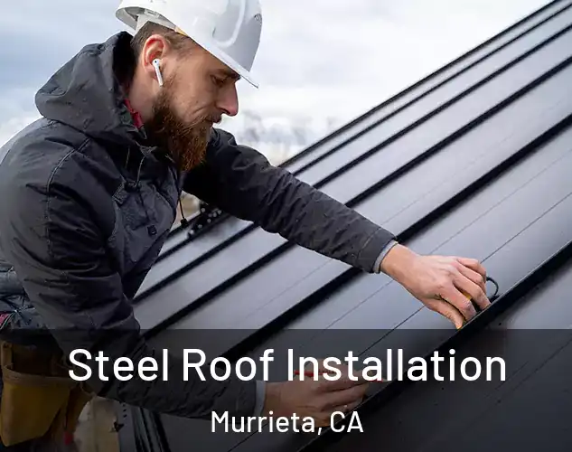  Steel Roof Installation Murrieta, CA
