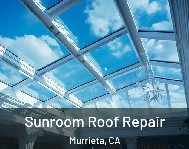  Sunroom Roof Repair Murrieta, CA