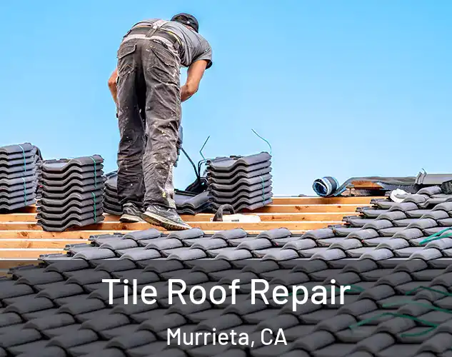  Tile Roof Repair Murrieta, CA