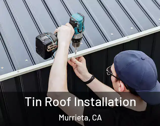  Tin Roof Installation Murrieta, CA