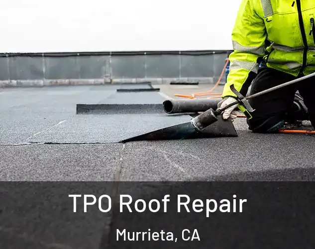  TPO Roof Repair Murrieta, CA