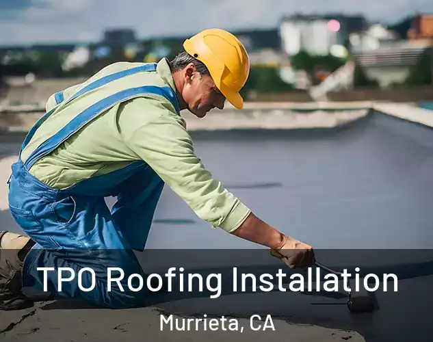  TPO Roofing Installation Murrieta, CA